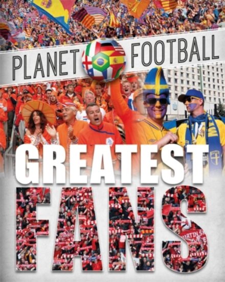 Planet Football: Greatest Fans