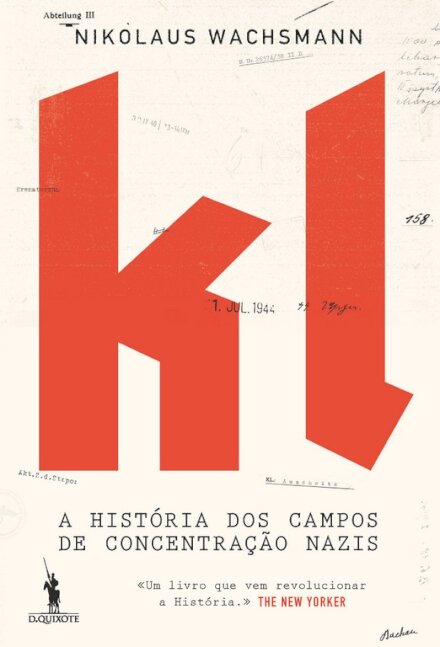 KL - A História dos Campos de Concentração Nazis