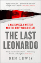 The Last Leonardo : A Masterpiece, a Mystery and the Dirty World of Art