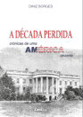 A Década Perdida - Crónicas de uma América cinzenta