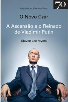 O Novo Czar - A Ascensão e o Reinado de Vladimir Putin