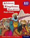KS3 History Depth Studies: African Kingdoms- West Africa Student Book