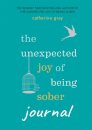 The Unexpected Joy of Being Sober Journal