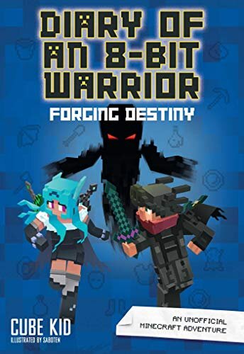Diary of an 8-Bit Warrior: Forging Destiny : An Unofficial Minecraft Adventure : 6