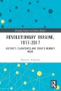 Revolutionary Ukraine, 1917-2017