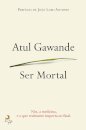 Ser mortal. Nós, a medicina e o que realmente importa no final