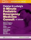 Fleisher & Ludwig's 5 Minute Pediatric Emergency Medicine Consult