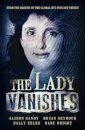 The Lady Vanishes: The next bestselling Australian true crime book based on the popular podcast series, for fans of I CATCH KILLERS, THE TEACHER'S PET and DIRTY JOHN