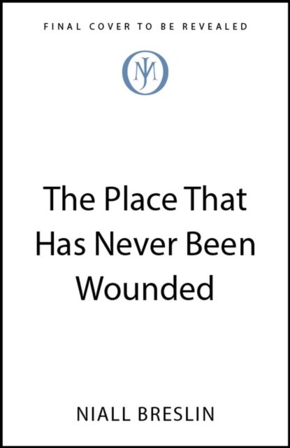The Place That Has Never Been Wounded