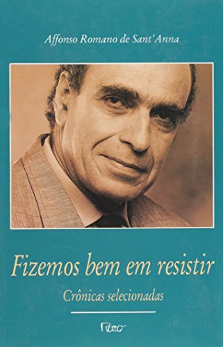 Fizemos Bem Em Resistir: Crônicas Selecionadas