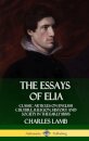 The Essays of Elia: Classic Articles on English Culture, Religion, History and Society in the early 1800s (Hardcover)