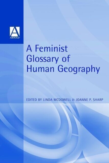 A Feminist Glossary of Human Geography