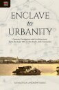 Enclave to Urbanity - Canton, Foreigners, and Architecture from the Late Eighteenth to the Early Twentieth Centuries