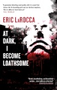 At Dark I Become Loathsome