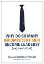 Why Do So Many Incompetent Men Become Leaders?