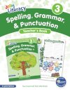 Spelling, Grammar, & Punctuation Teacher’s Book 3