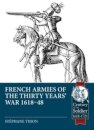 French Armies of the Thirty Years’ War 1618-48