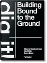 Bjarne Mastenbroek. Dig it! Building Bound to the Ground