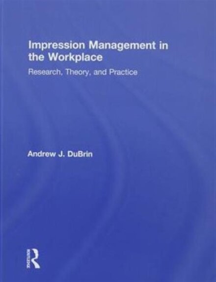Impression Management in the Workplace