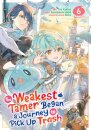 The Weakest Tamer Began a Journey to Pick Up Trash (Manga) Vol. 6