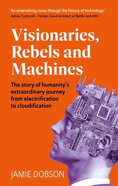 Visionaries, Rebels and Machines