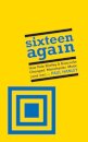 Sixteen Again