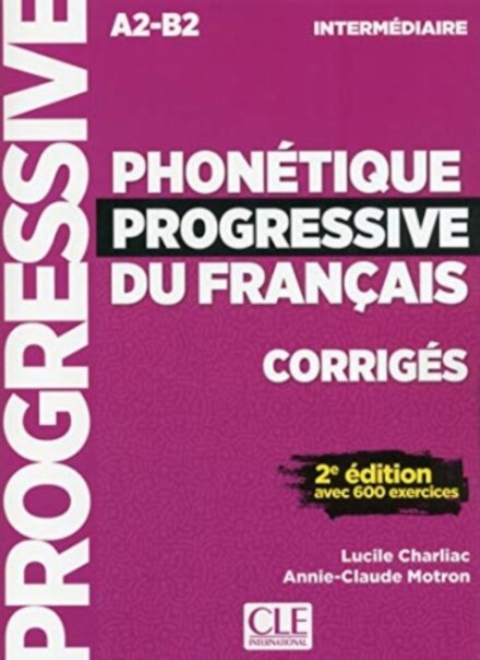 Phonetique progressive du francais: Niveau intermediaire (A2/B2) Corriges