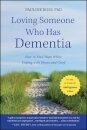 Loving Someone Who Has Dementia : How to Find Hope while Coping with Stress and Grief