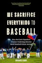 We Sacrifice Everything to Baseball