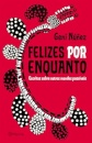 Felizes Por Enquanto: Escritos Sobre Outros Mundos Possíveis