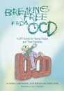 Breaking Free from OCD : A CBT Guide for Young People and Their Families