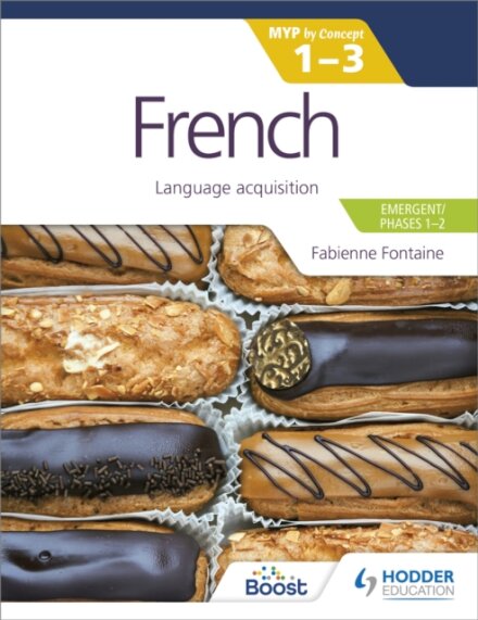 French for the IB MYP 1-3 (Emergent/Phases 1-2): MYP by Concept