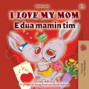 I Love My Mom (English Albanian Bilingual Book for Kids)