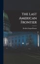 The Last American Frontier