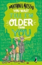 You Wait Till I'm Older Than You!
