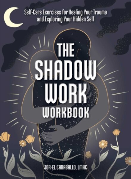The Shadow Work Workbook