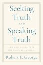 Seeking Truth and Speaking Truth