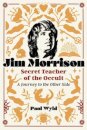 Jim Morrison, Secret Teacher of the Occult