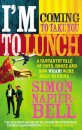 I'm Coming To Take You To Lunch