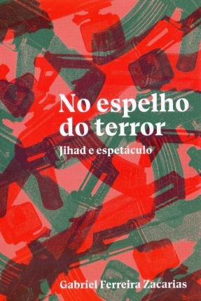 No Espelho Do Terror: Jihad E Espetáculo
