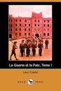 La Guerre Et La Paix, Tome I (Dodo Press)