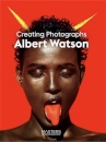Albert Watson : Creating Photographs