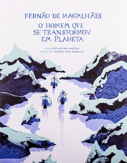 Fernão de Magalhães - O Homem Que Se Transformou em Planeta