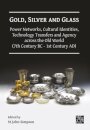Gold, Silver and Glass: Power Networks, Cultural Identities, Technology Transfers and Agency across the Old World (7th Century BC - 1st Century AD)