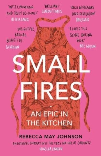 Small Fires : An Epic in the Kitchen