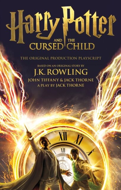Harry Potter and the Cursed Child - Parts One and Two : The Official Playscript of the Original West End Production