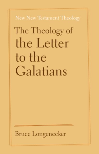 The Theology of the Letter to the Galatians