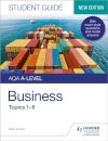 AQA A-level Business Student Guide 1: Topics 1–6