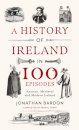 A History of Ireland in 100 Episodes