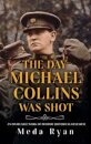 The Day Michael Collins Was Shot